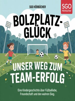 cover image of Bolzplatz-Glück--Unser Weg zum Team-Erfolg